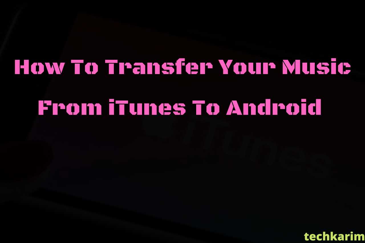 How To Transfer Your Music From iTunes To Android (vvv)
