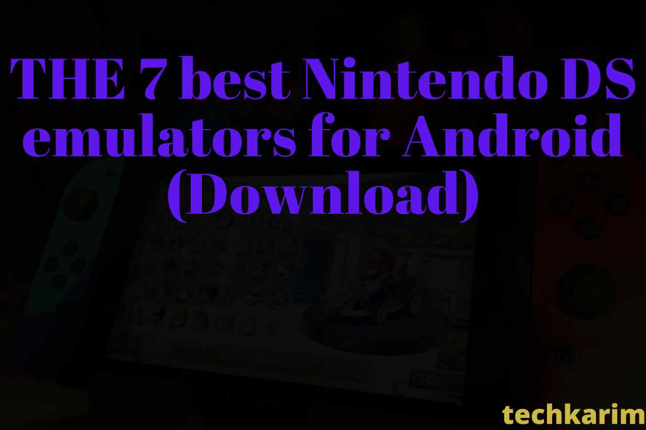 THE 7 best Nintendo DS emulators for Android (Download)