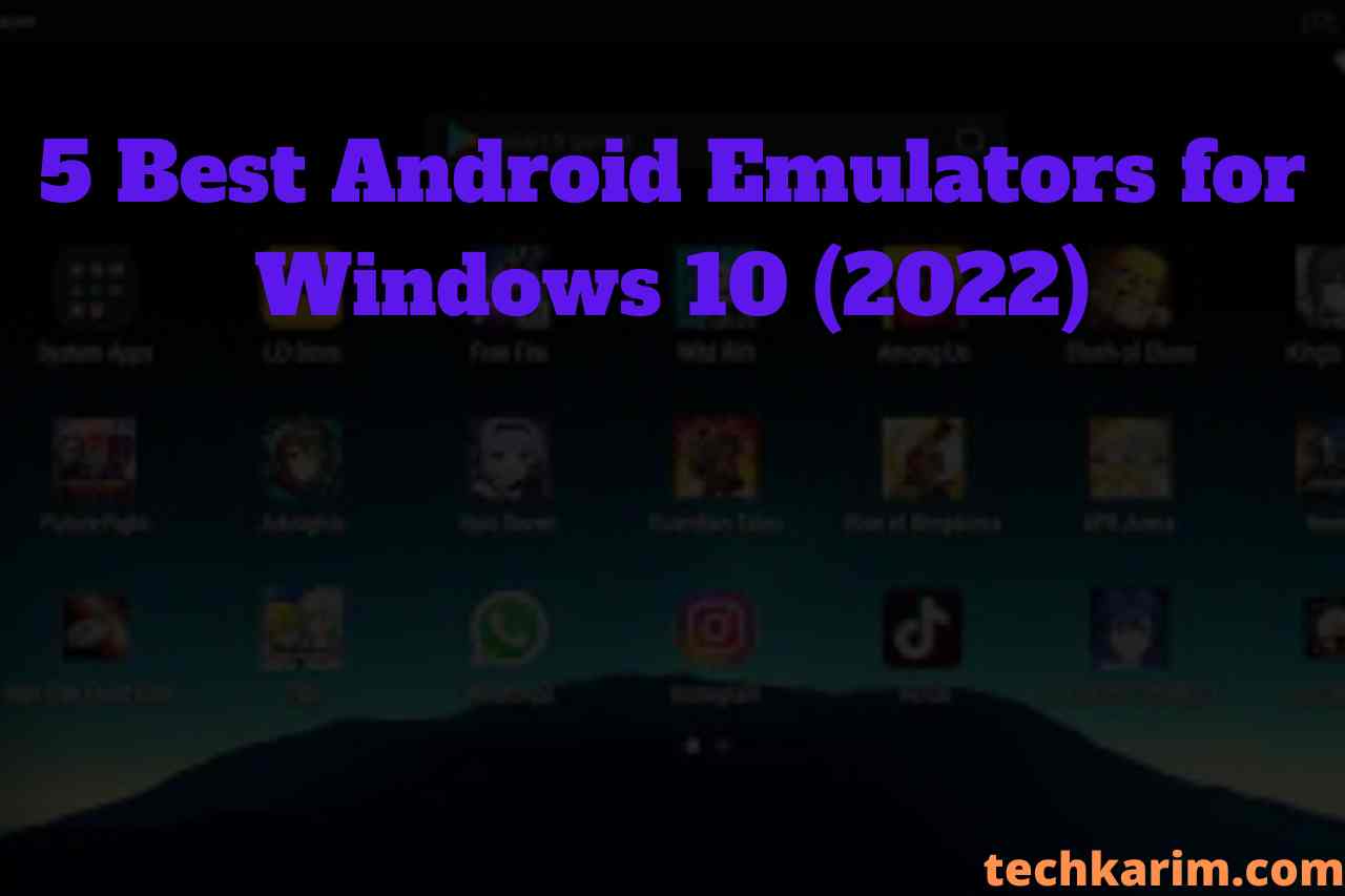 5 Best Android Emulators for Windows 10 (2022)