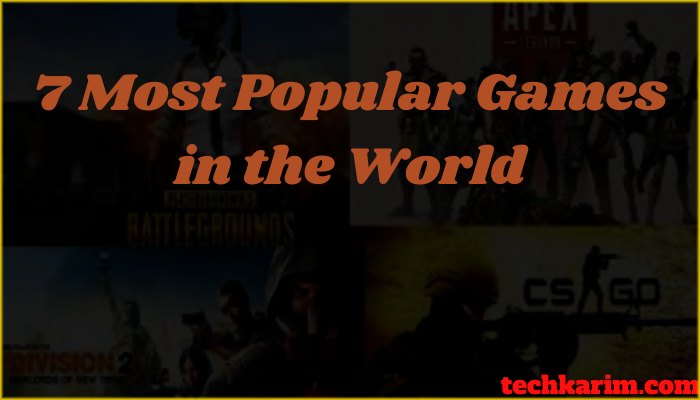 7 Most Popular Games in the World