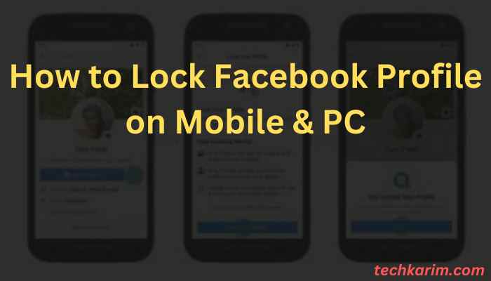 How to Lock Facebook Profile on Mobile & PC