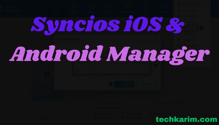 Syncios iOS & Android Manager