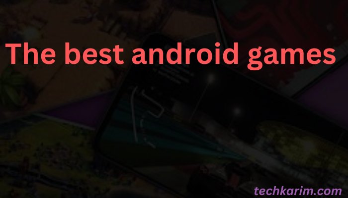 The best android games