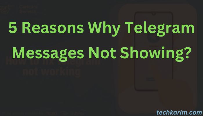 5 Reasons Why Telegram Messages Not Showing