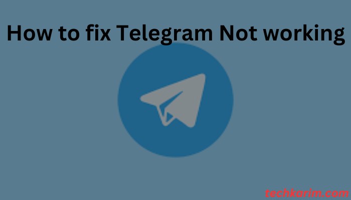How to fix Telegram Not working