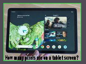 How many pixels are on a tablet screen