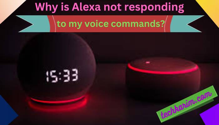 Why is Alexa not responding to my voice commands