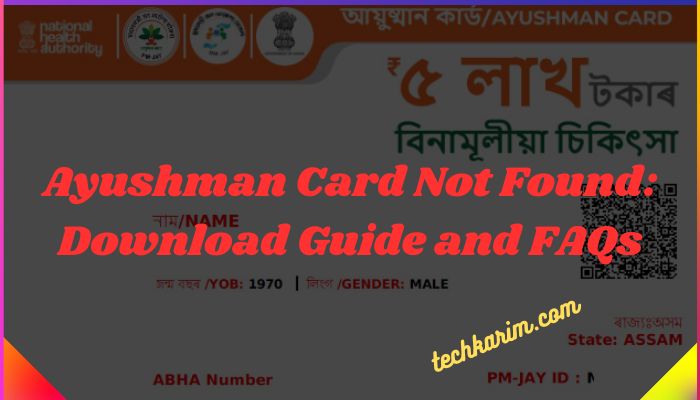Ayushman Card Not Found Download Guide and FAQs