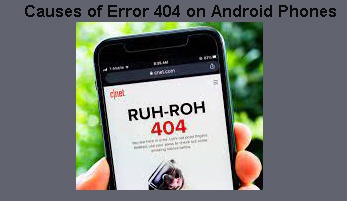 Causes of Error 404 on Android Phones