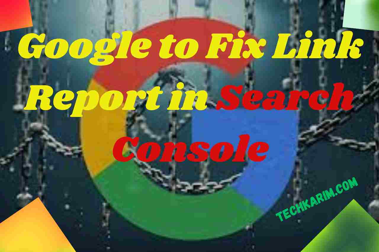 Google to Fix Link Report in Search Console