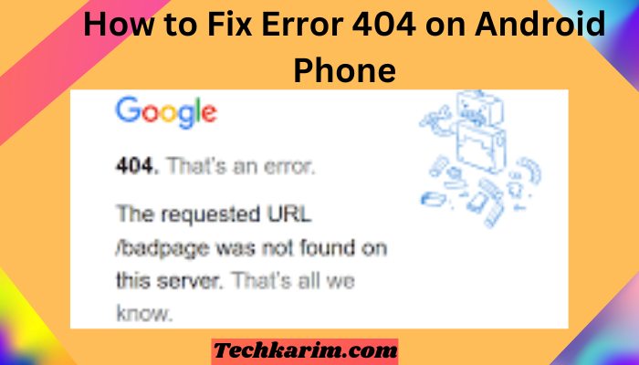 How to Fix Error 404 on Android Phone