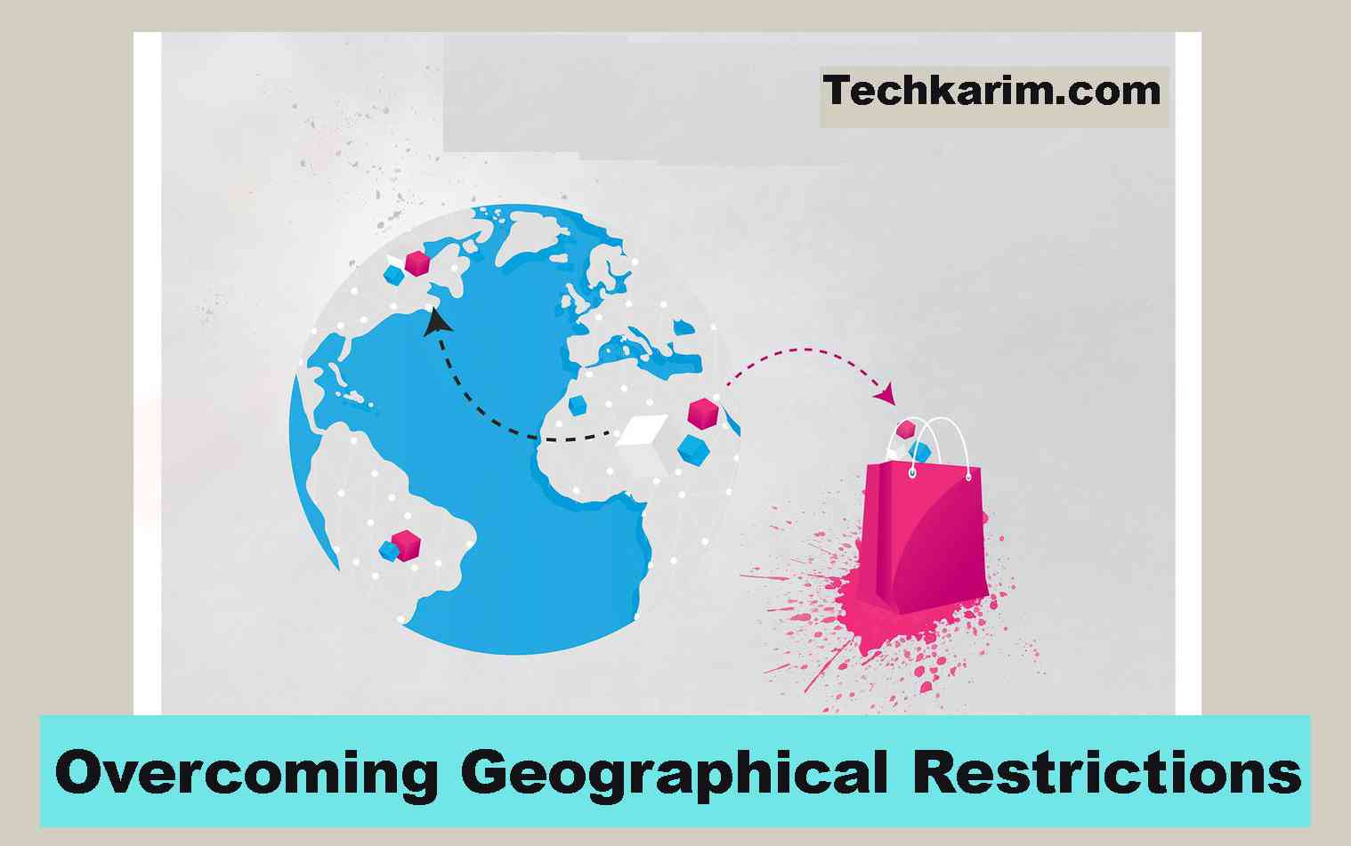 Overcoming Geographical Restrictions