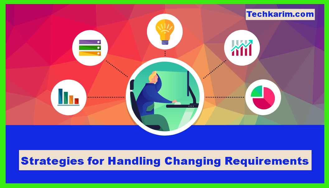 Strategies for Handling Changing Requirements