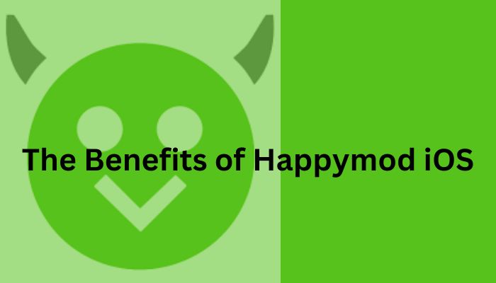 The Benefits of Happymod iOS