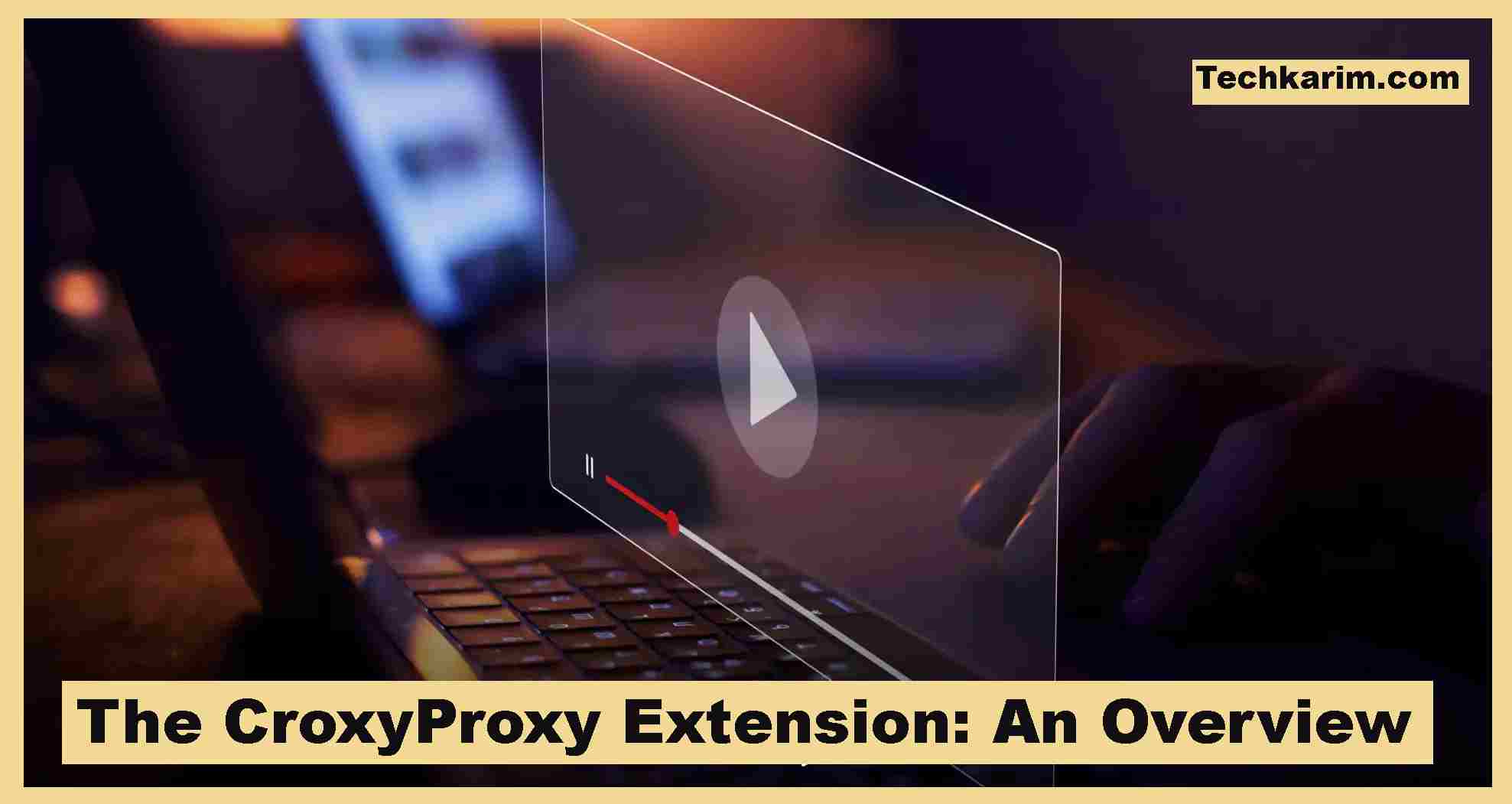 The CroxyProxy Extension An Overview