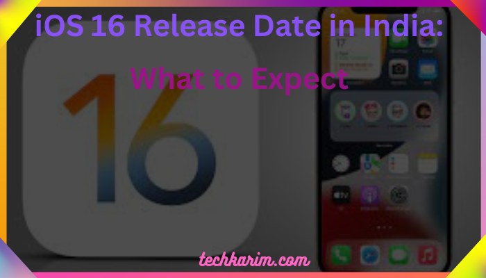iOS 16 Release Date in India What to Expect