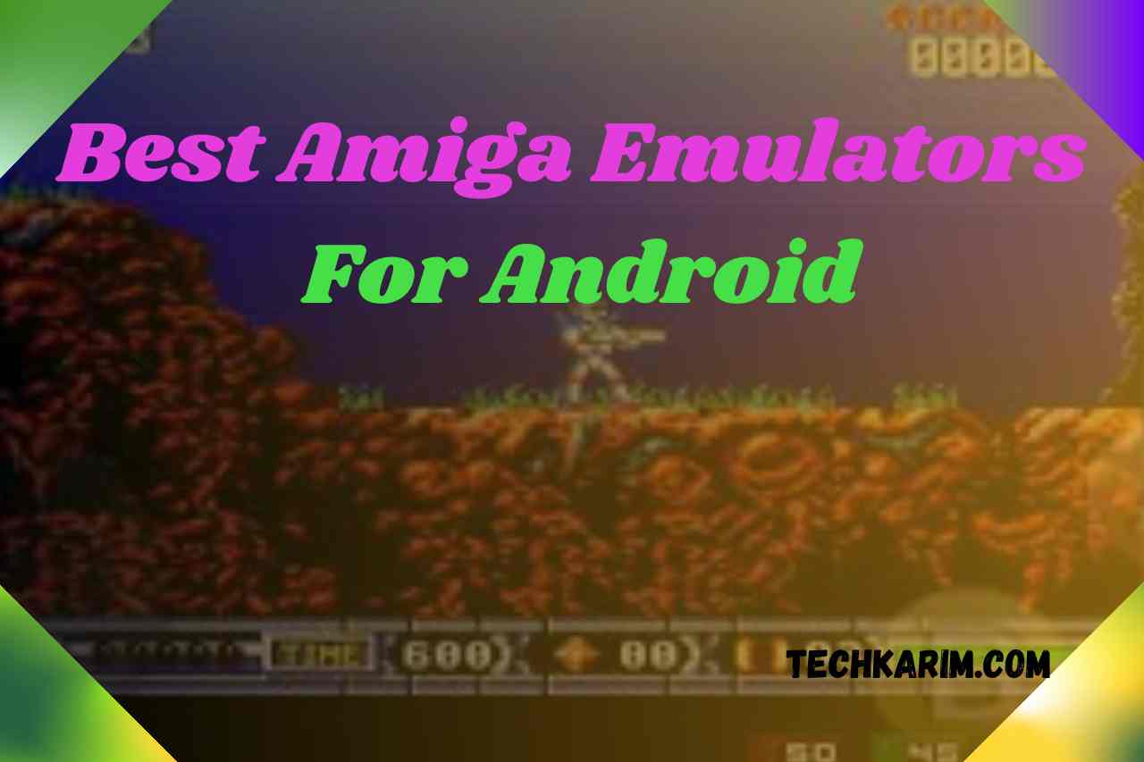 Best Amiga Emulators For Android