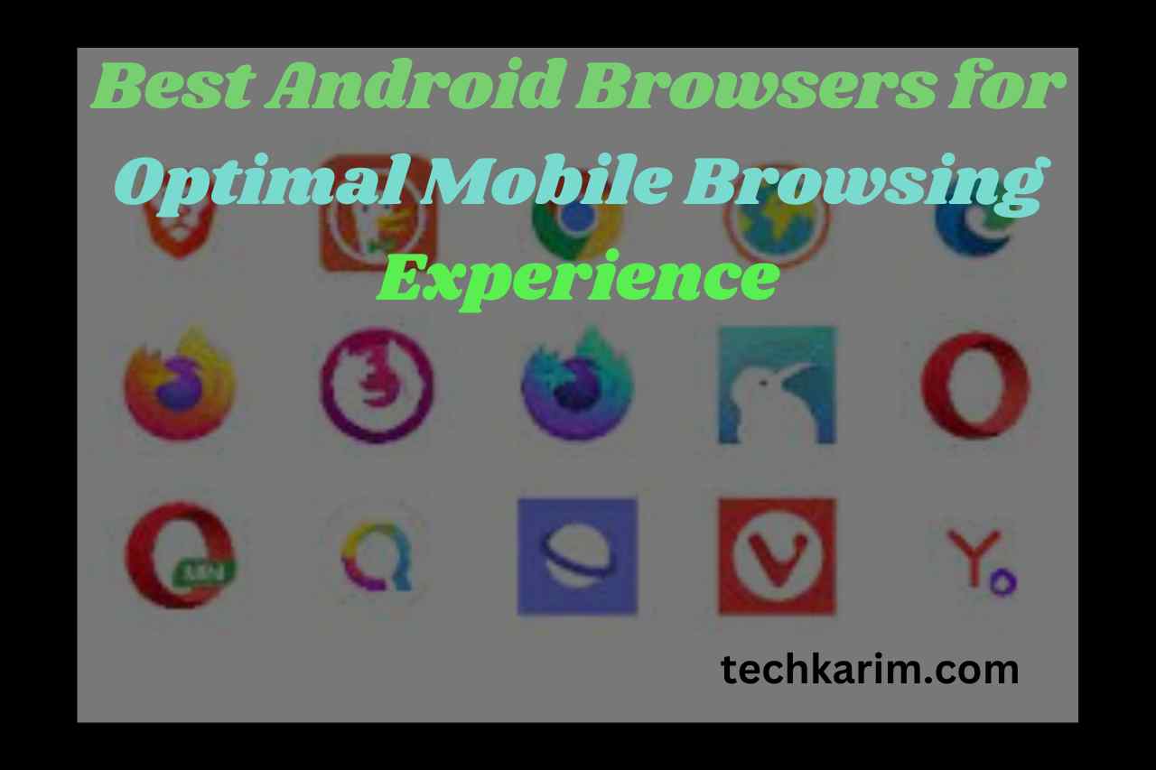 Best Android Browsers for Optimal Mobile Browsing Experience