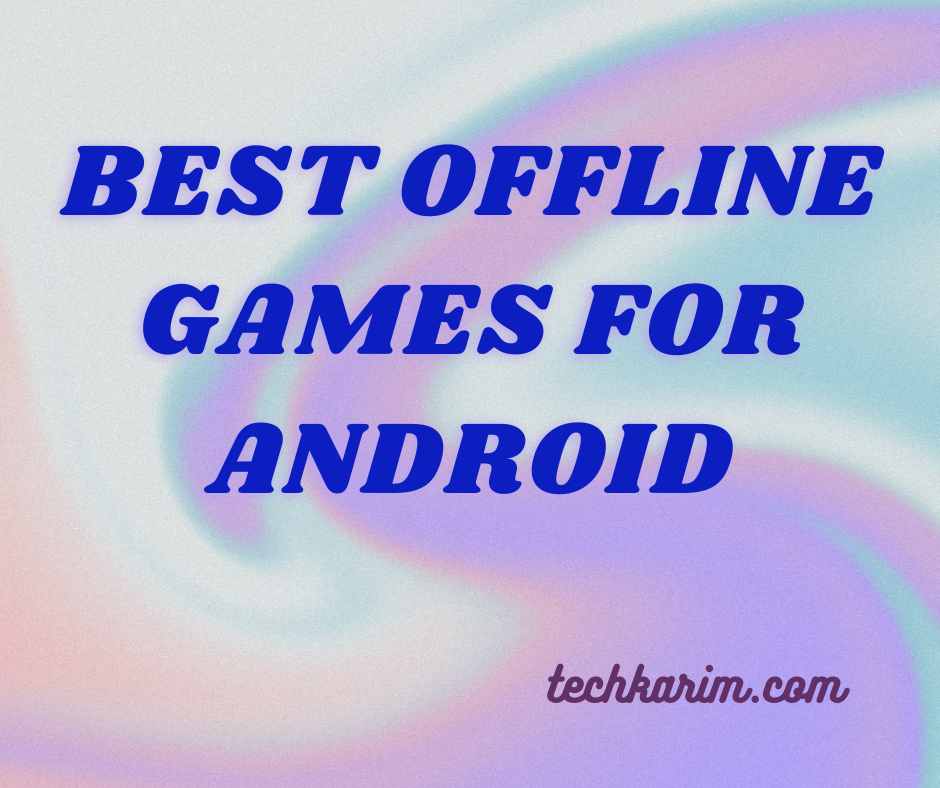 Best Offline Games For Android