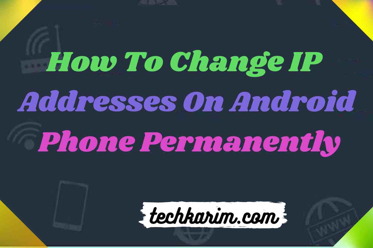 Change IP Addresses On Android Phone