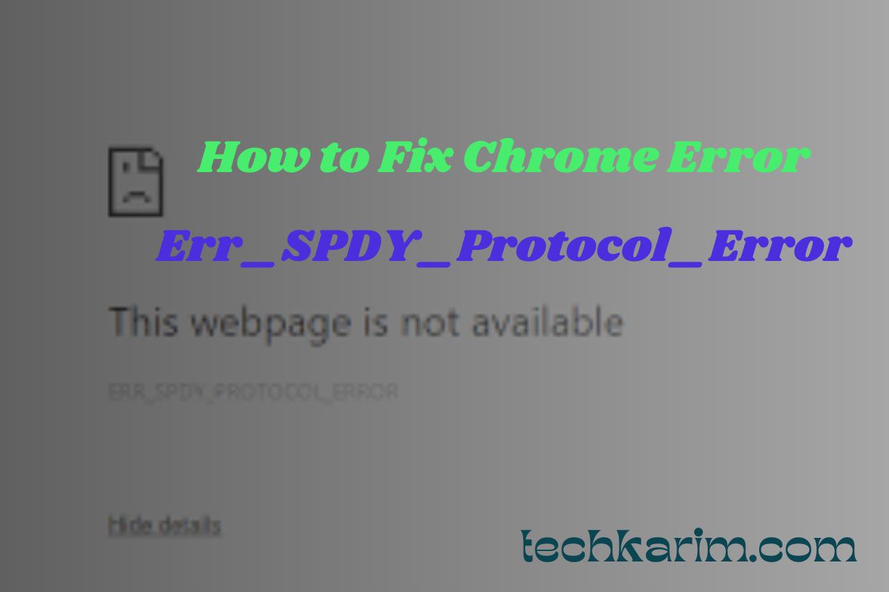  Chrome Error Err_SPDY_Protocol_Error