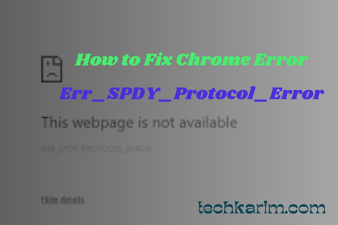 Fix Chrome Error Err SPDY Protocol Error 