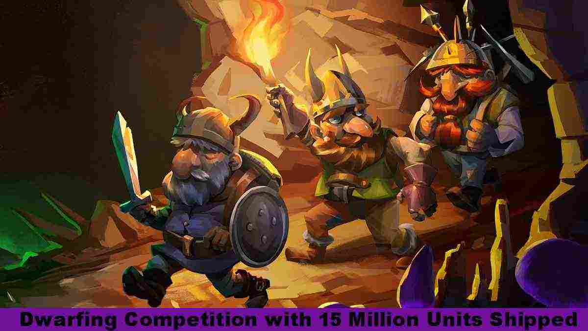 Dwarfing Competition with 15 Million Units Shipped