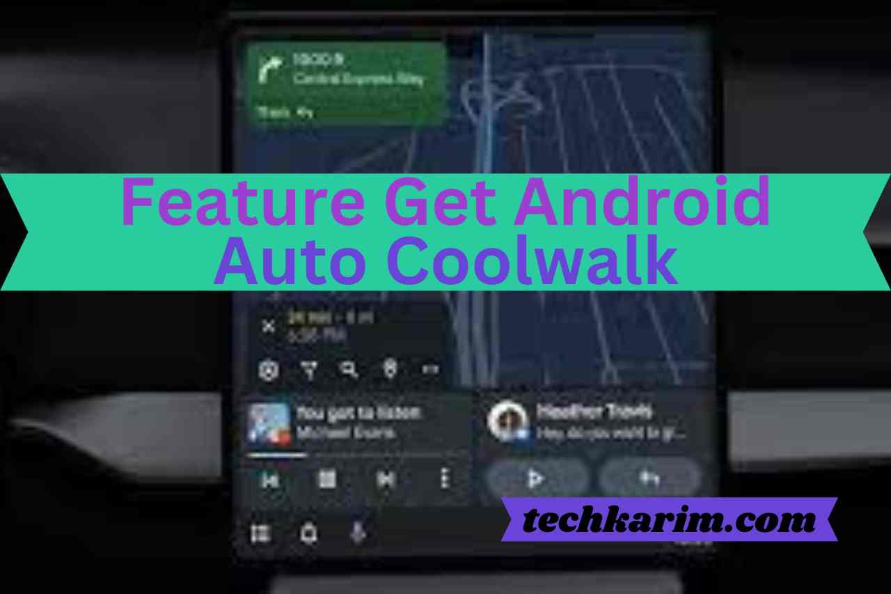 Feature Get Android Auto Coolwalk