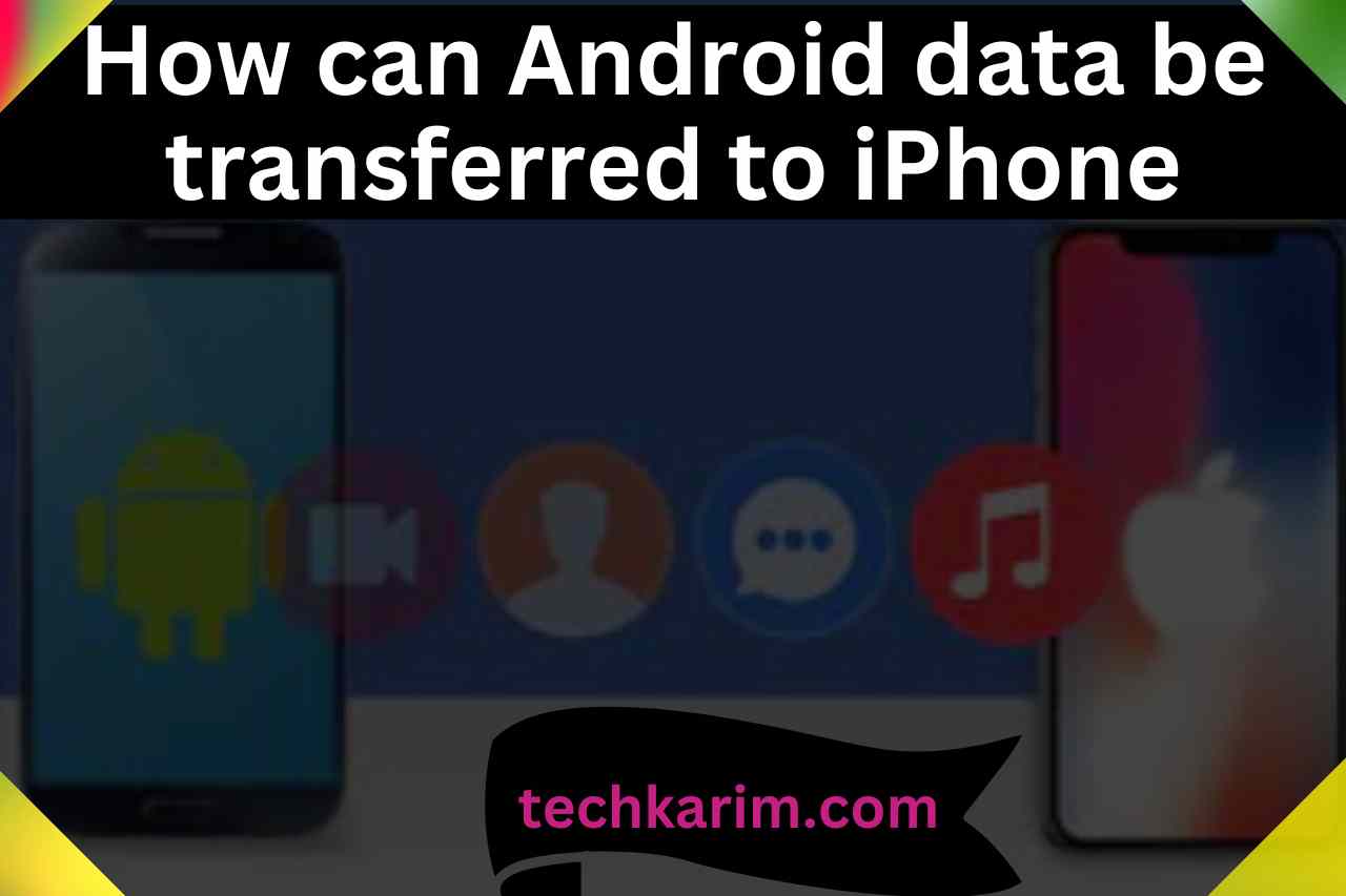 How can Android data be transferred to iPhone