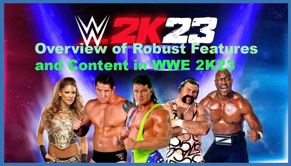 Overview of Robust Features and Content in WWE 2K23