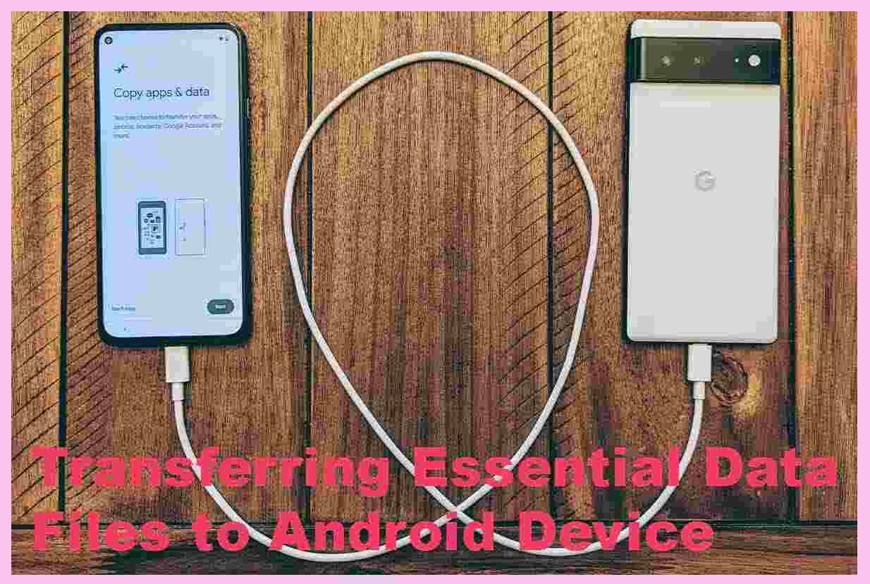 Transferring Essential Data Files to Android Device