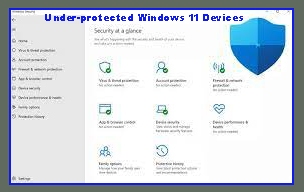 Under-protected Windows 11 Devices