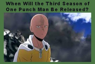 When Will the Third Season of One Punch Man Be Released