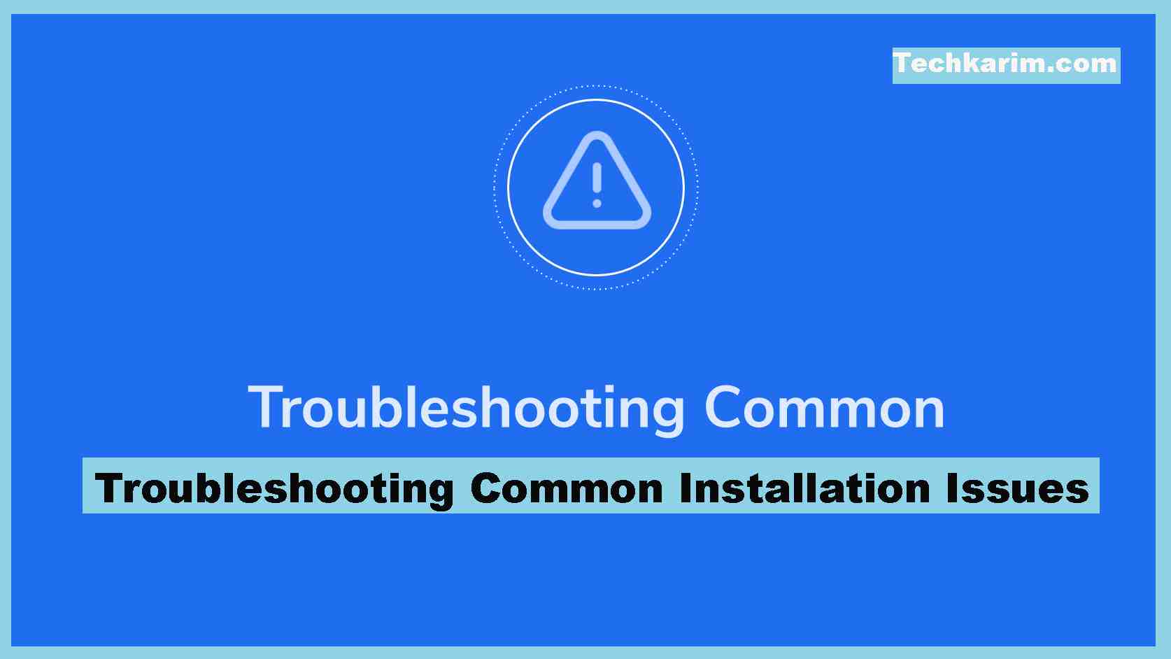 Troubleshooting Common Installation Issues