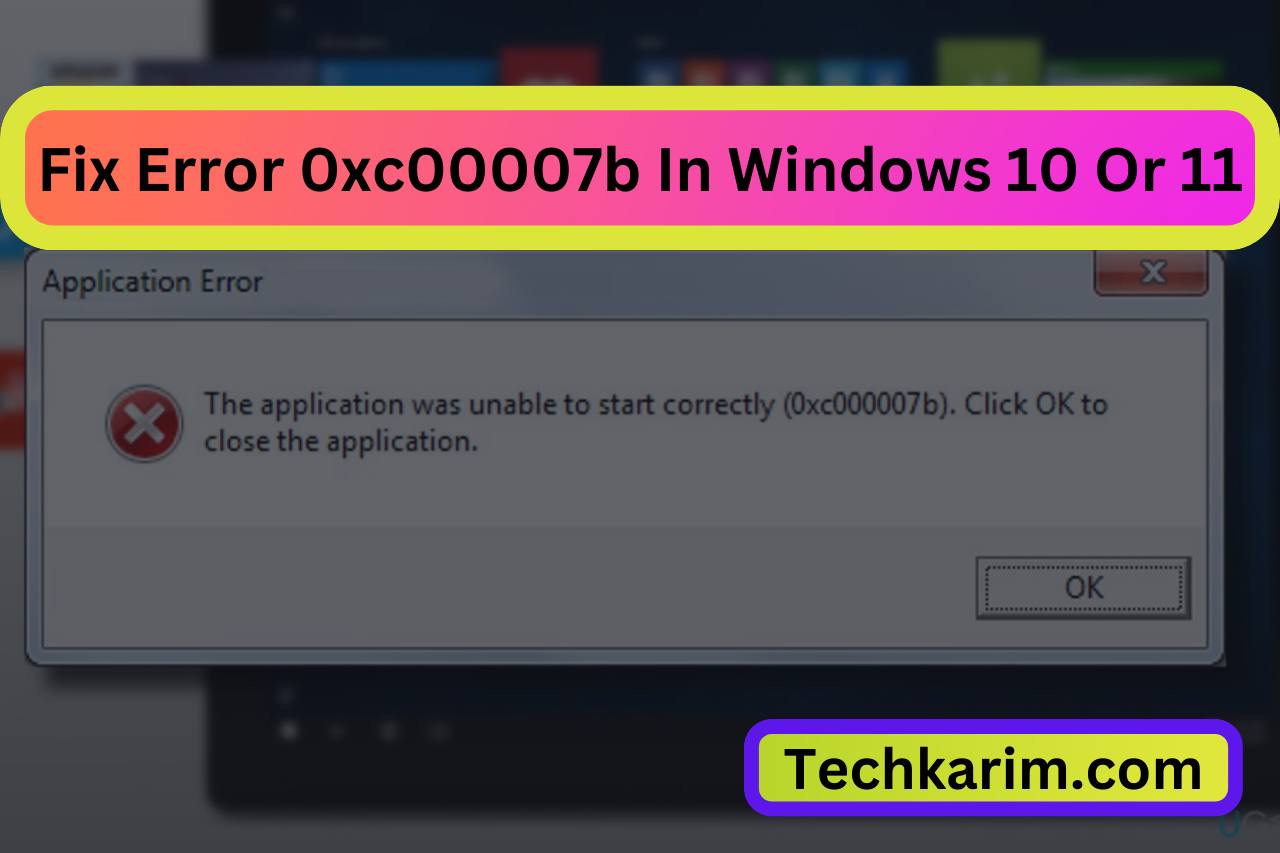 Fix Error 0xc00007b In Windows 10 Or 11