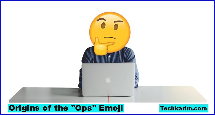 Origins of the Ops Emoji