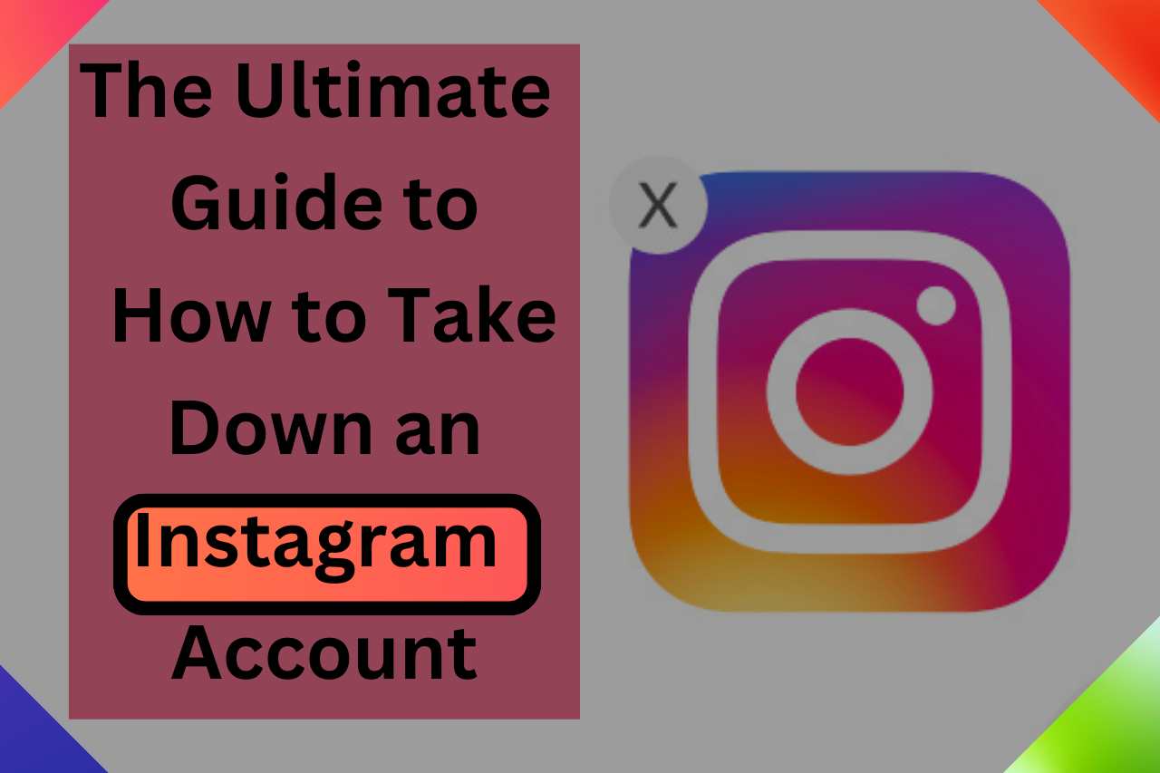 The Ultimate Guide to How to Take Down an Instagram Account